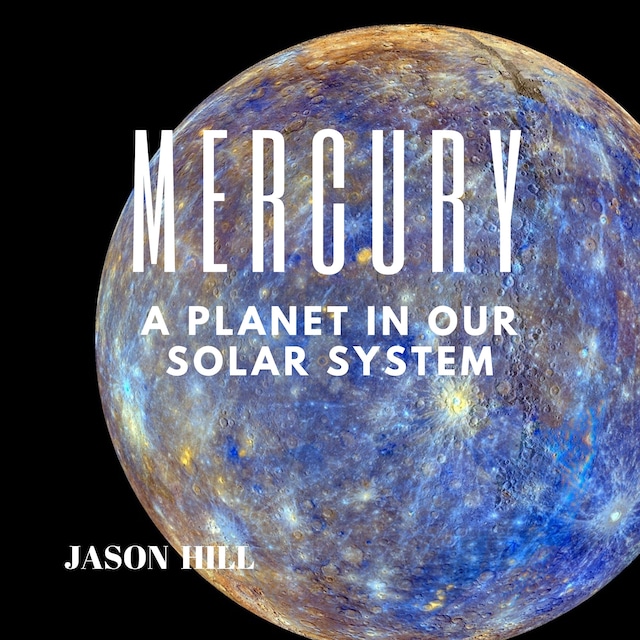 Mercury: A Planet in our Solar System