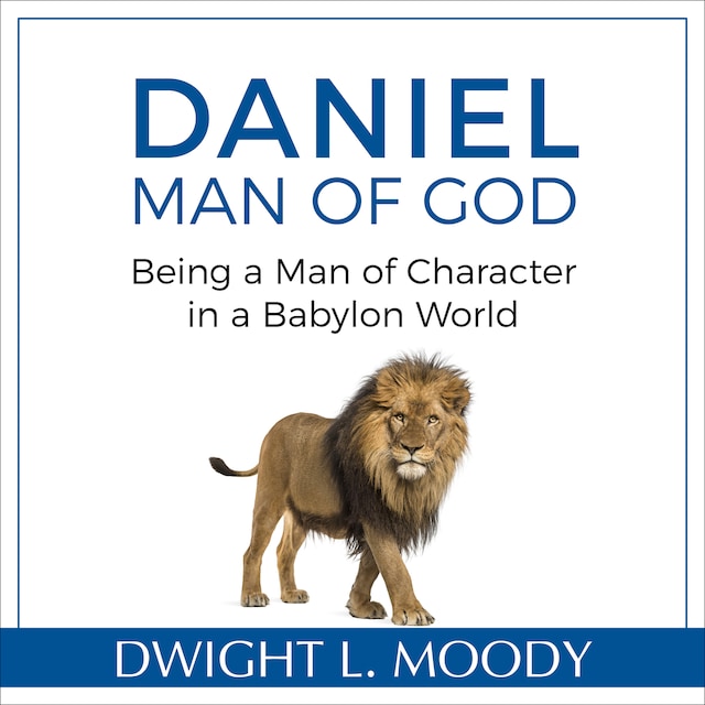 Portada de libro para Daniel, Man of God: Being a Man of Character in a Babylon World