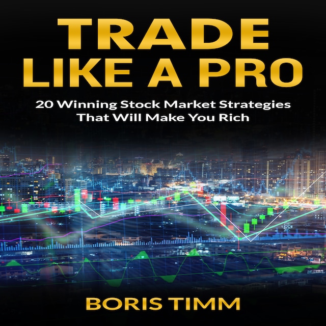 Book cover for Trade Like a Pro - 20 Winning Stock Market Strategies That Will Make You Rich