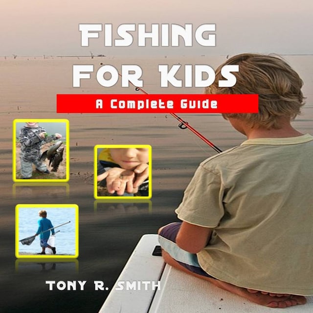 Book cover for Fishing for Kids: A Complete Guide