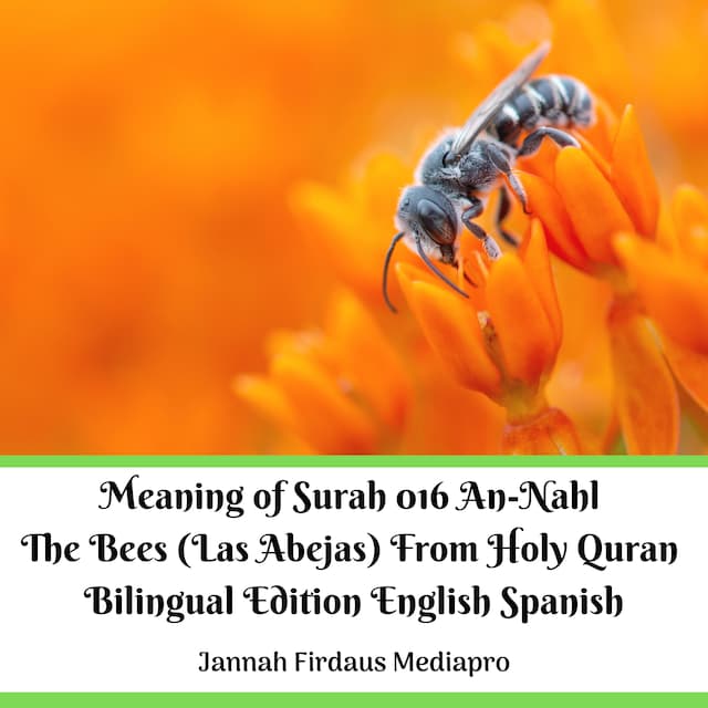 Couverture de livre pour The Meaning of Surah 016 An-Nahl The Bees (Las Abejas) From Holy Quran Bilingual Edition English Spanish