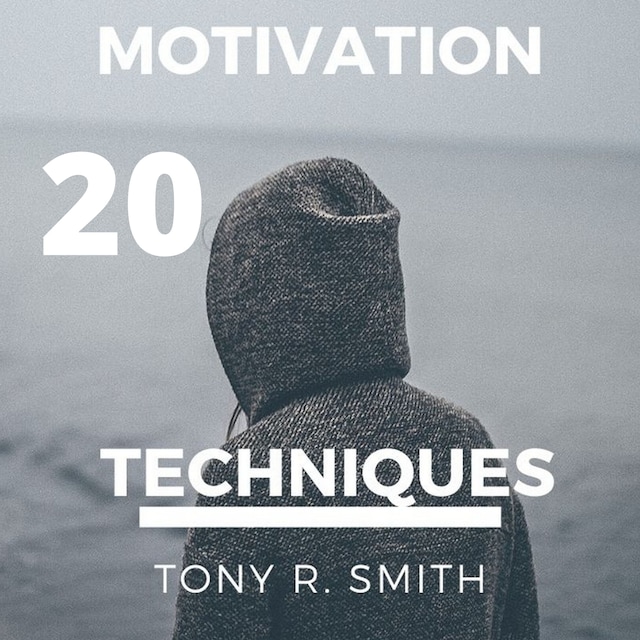 Book cover for 20 Motivational Techniques: Positive Thinking