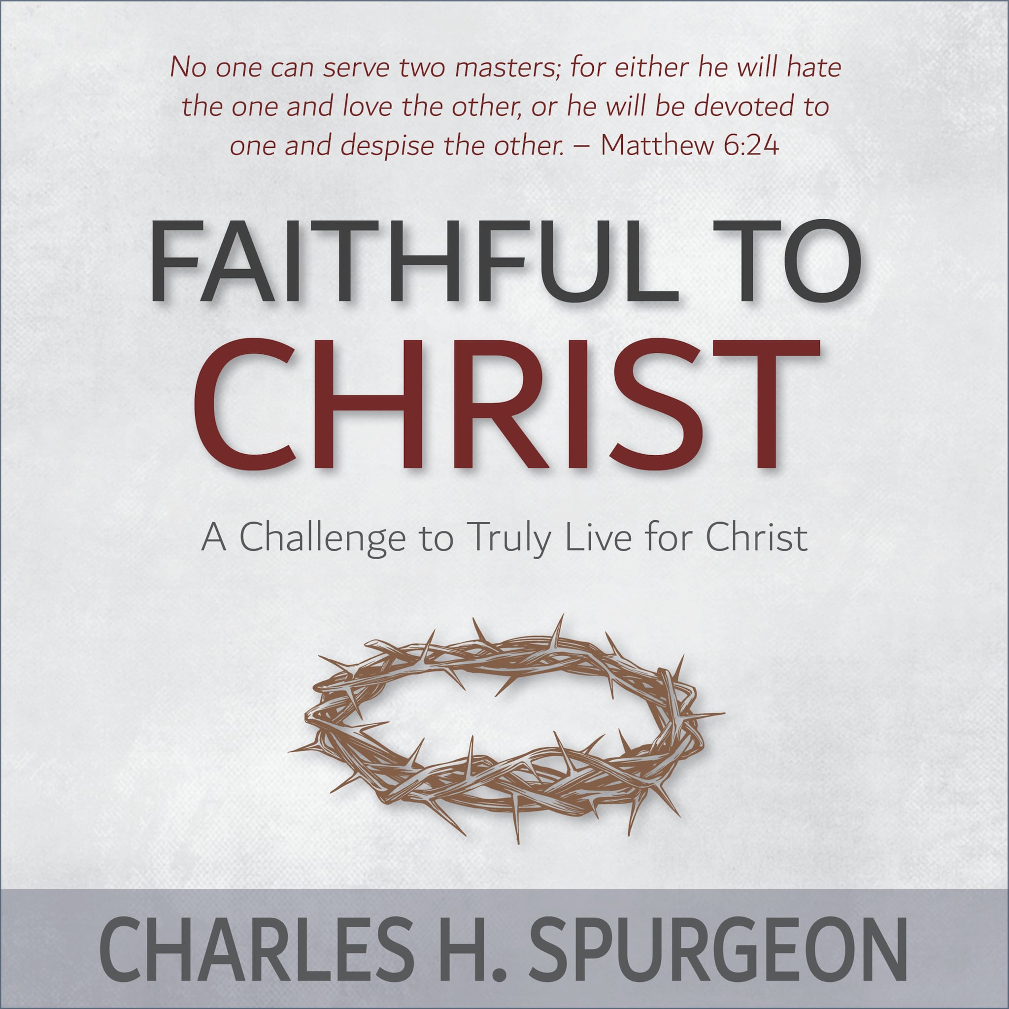 Faithful to Christ: A Challenge to Truly Live for Christ ilmaiseksi