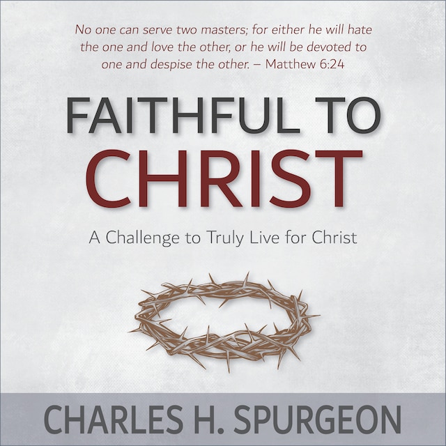 Portada de libro para Faithful to Christ: A Challenge to Truly Live for Christ