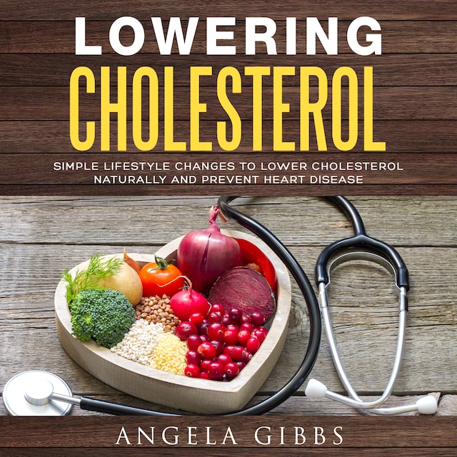 Book cover for Lowering Cholesterol: Simple Lifestyle Changes to Lower Cholesterol Naturally and Prevent Heart Disease