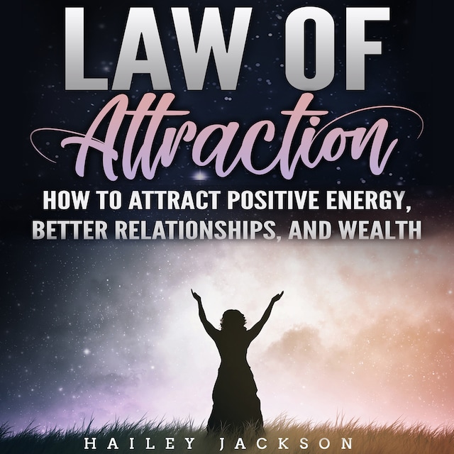 Book cover for Law of Attraction: How to Attract Positive Energy, Better Relationships, and Wealth