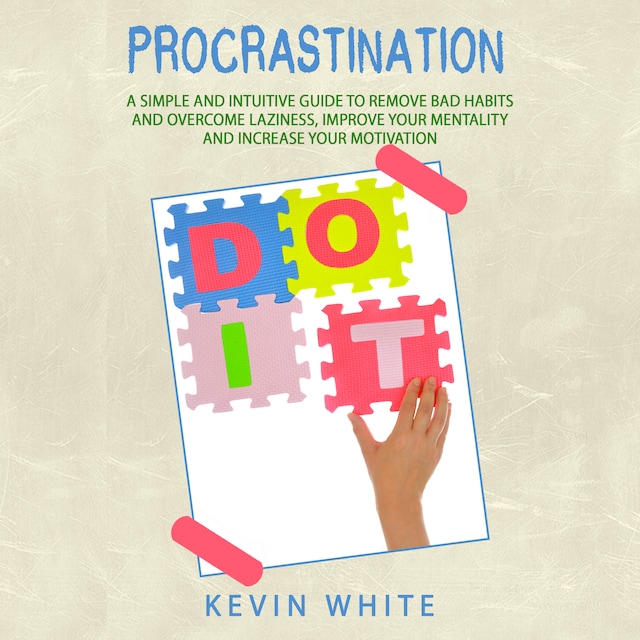 Book cover for Procrastination :   A simple and intuitive guide to remove bad habits and overcome laziness, improve your mentality and increase your motivation