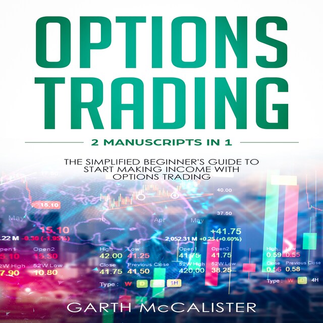 Copertina del libro per Options Trading : 2 Manuscripts in 1 - The Simplified Beginner's Guide to Start Making Income with Options Trading