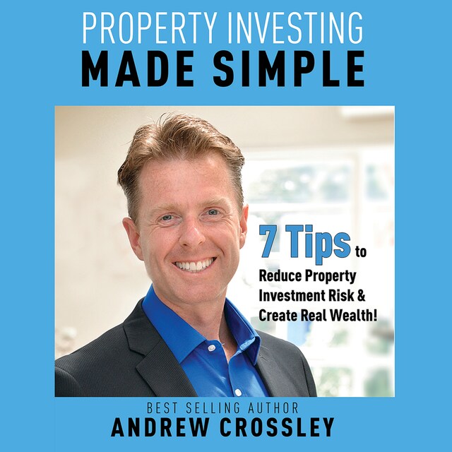 Book cover for Property Investing Made Simple - 7 Tips to Reduce Investment Property Risk and Create Real Wealth!