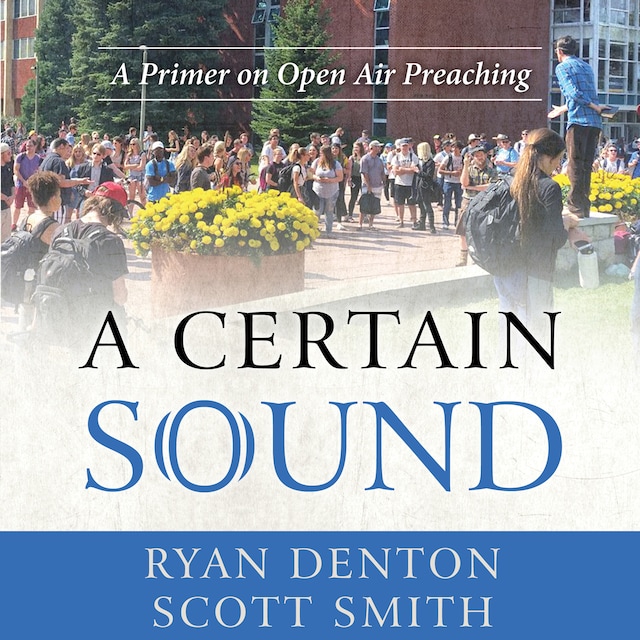 Kirjankansi teokselle A Certain Sound: A Primer on Open Air Preaching