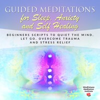 Guided Meditations for Sleep, Anxiety and Self Healing: Beginners ...