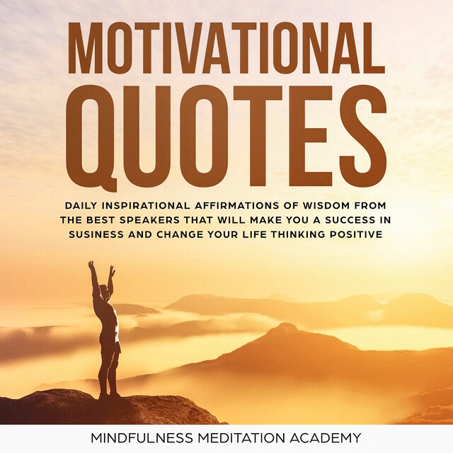 Buchcover für Motivational quotes: 1000+ Daily inspirational Affirmations of Wisdom from the best Speeches that will change your Life and Business by thinking positive and living with Happiness