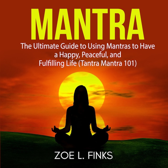Boekomslag van Mantra: The Ultimate Guide to Using Mantras to Have a Happy, Peaceful, and Fulfilling Life (Tantra Mantra 101)