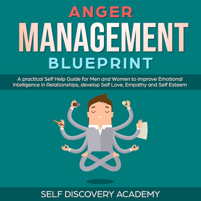 Boekomslag van Anger Management Blueprint: A practical Self Help Guide for Men and Women to improve Emotional Intelligence in Relationships, develop Self Love, Empathy and Self Esteem (Self Discovery Book 3)