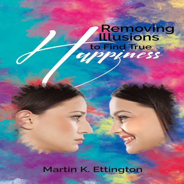 Book cover for Removing Illusions to find True Happiness