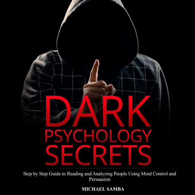 Portada de libro para Dark Psychology Secrets: Step by Step Guide to Reading and Analyzing People Using Mind Control and Persuasion