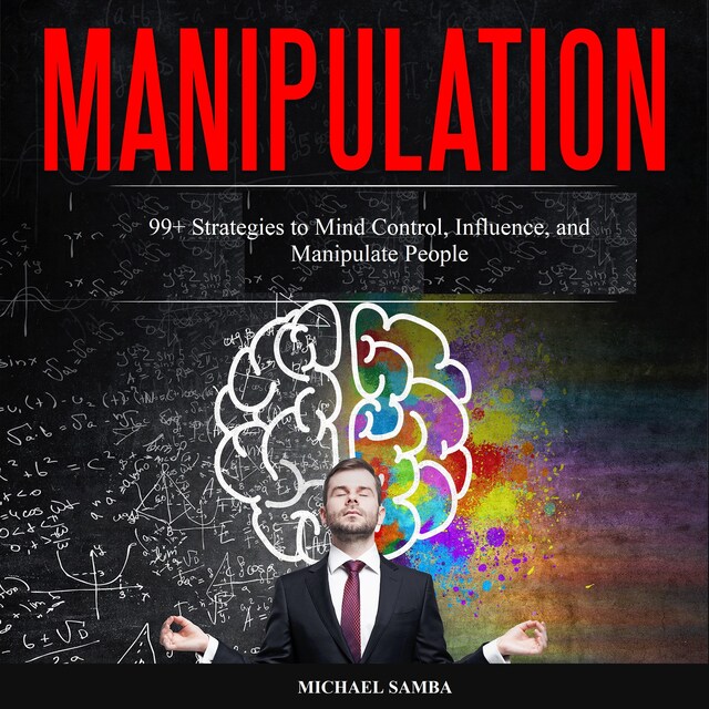 Book cover for Manipulation: 99+ Strategies to Mind Control, Influence, and Manipulate People