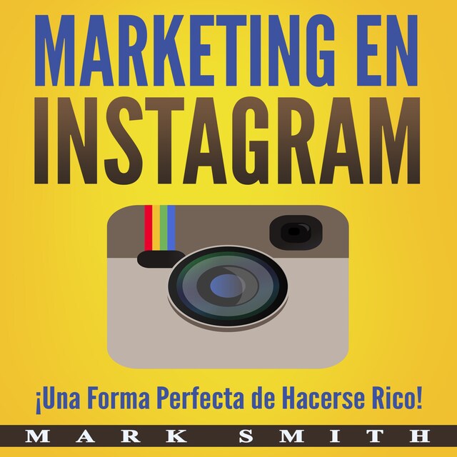 Copertina del libro per Marketing en Instagram: ¡Una Forma Perfecta de Hacerse Rico! (Libro en Español/Instagram Marketing Book Spanish Version)