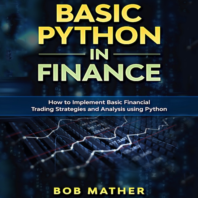 Book cover for Basic Python in Finance: How to Implement Financial Trading Strategies and Analysis using Python