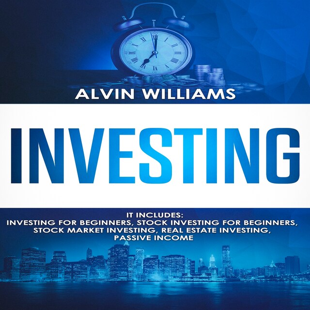 Okładka książki dla Investing: 5 Manuscripts: Investing for Beginners, Stock Investing for Beginners, Stock Market Investing, Real Estate Investing, Passive Income (Investing, Passive Income, Stock Market, Trading Book 7)