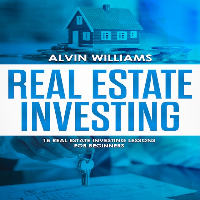 Okładka książki dla Real Estate Investing: 15 Real Estate Investing Lessons for Beginners (vesting, Stock Investing, Passive Income, Stock Market, Trading Book 3)