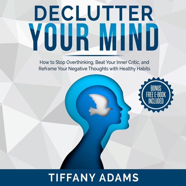Couverture de livre pour Declutter Your Mind: How to Stop Overthinking, Beat Your Inner Critic, and Reframe Your Negative Thoughts with Healthy Habits