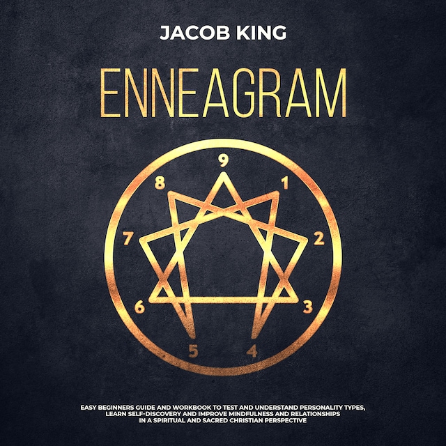 Book cover for Enneagram: Easy Beginners Guide and Workbook to Test and Understand Personality Types, Learn Self-Discovery and Improve Mindfulness and Relationships in a Spiritual and Sacred Christian Perspective