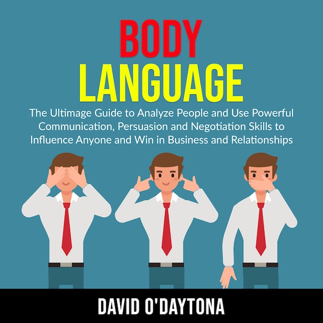 Boekomslag van Body Language: The Ultimage Guide to Analyze People and Use Powerful Communication, Persuasion and Negotiation Skills to Influence Anyone and Win in Business and Relationships