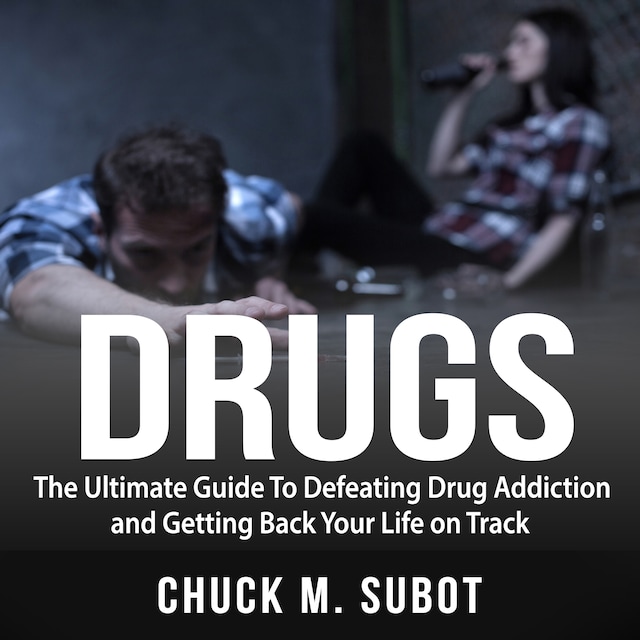 Portada de libro para Drugs: The Ultimate Guide To Defeating Drug Addiction and Getting Back Your Life on Track