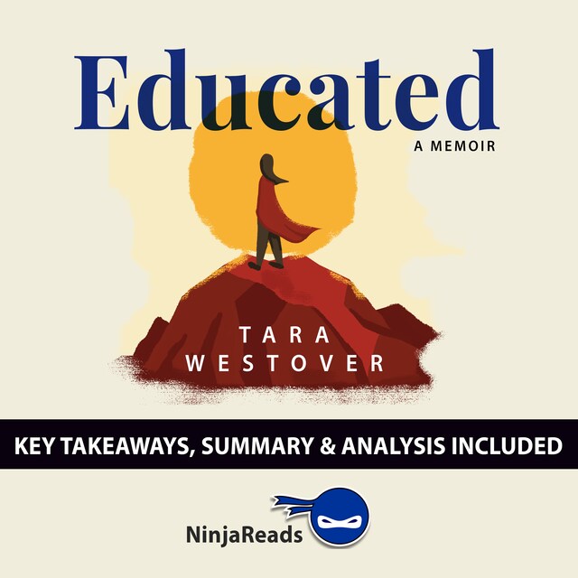 Kirjankansi teokselle Educated: A Memoir by Tara Westover: Key Takeaways, Summary & Analysis