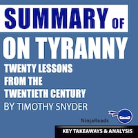 On Tyranny: Twenty Lessons from the Twentieth Century by Timothy Snyder: Key Takeaways, Summary & Analysis Included