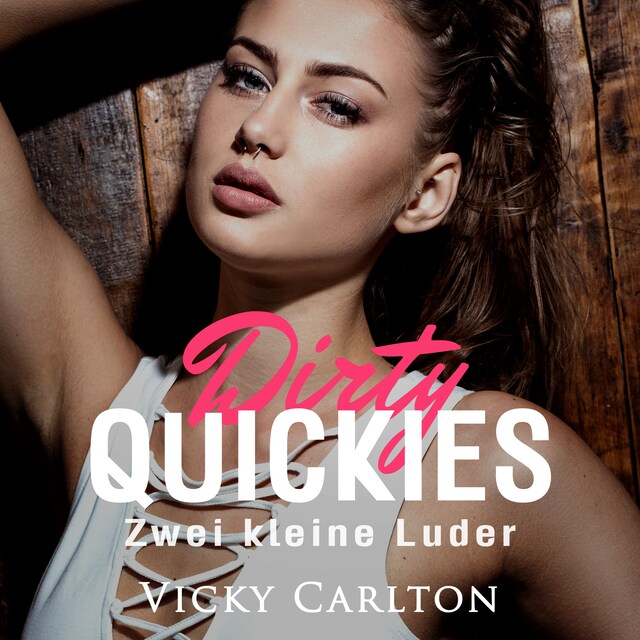 Zwei kleine Luder. Dirty Quickies: Erotik-Hörbuch