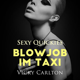 Blowjob im Taxi. Sexy Quickies: Erotik-Hörbuch bookCoverFor