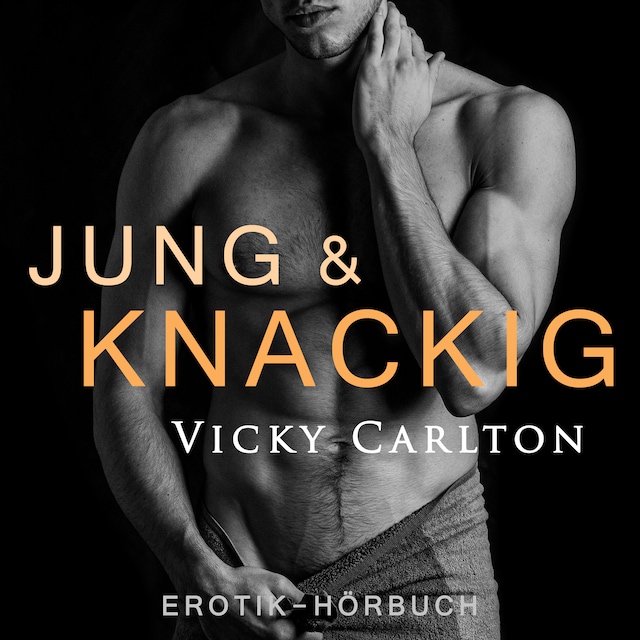 Jung und knackig. Verbotener Sex: Erotik-Hörbuch