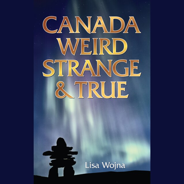 Book cover for Canada, Weird Strange and True