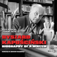 Ryszard Kapuściński. Biography of a Writer