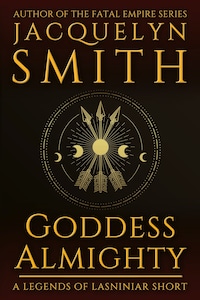 Goddess Almighty: A Legends of Lasniniar Short