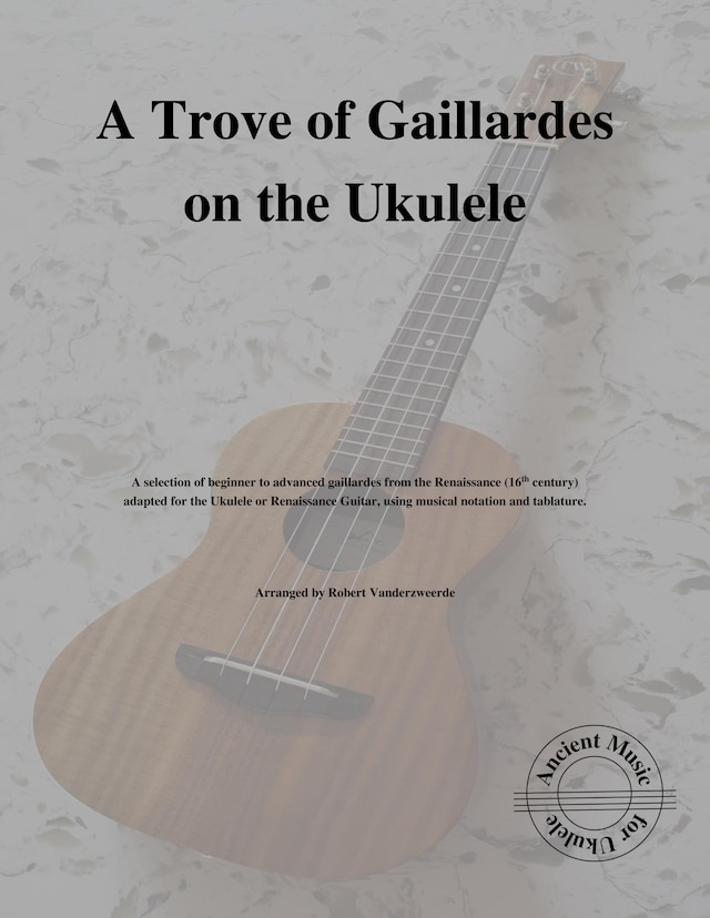 A Trove of Gaillardes on the Ukulele