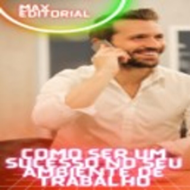 Copertina del libro per Como Ser um Sucesso no seu Ambiente de Trabalho