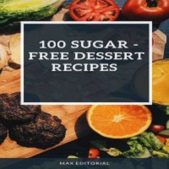 Bokomslag for 100 SUGAR – FREE DESSERT RECIPES