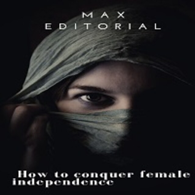 Portada de libro para How To Conquer Female Independence