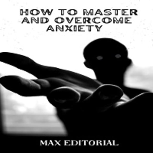 Book cover for How to Master And Overcome Anxiety