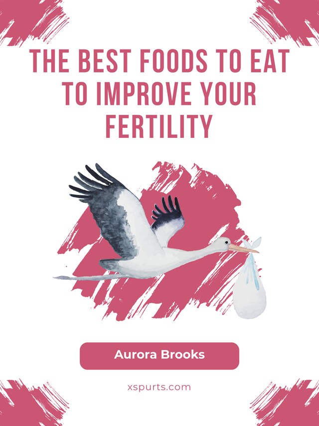 Book cover for The Best Foods to Eat to Improve Your Fertility