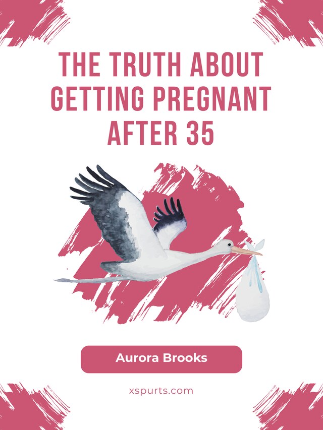 Bokomslag for The Truth About Getting Pregnant After 35