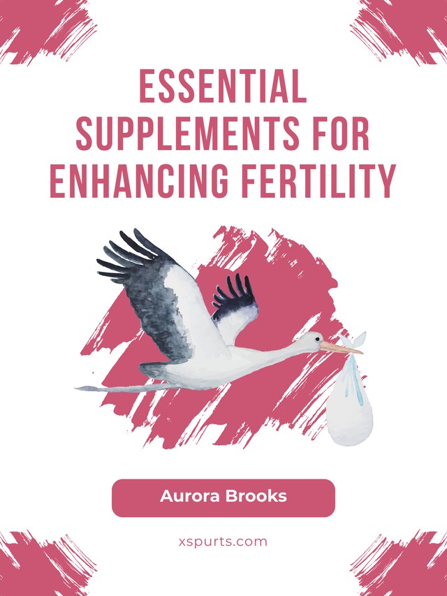 Okładka książki dla Essential Supplements for Enhancing Fertility