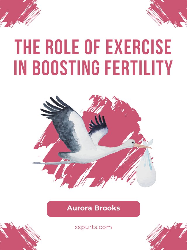 Boekomslag van The Role of Exercise in Boosting Fertility