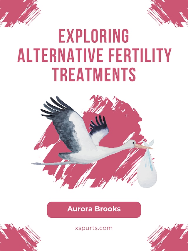 Book cover for Exploring Alternative Fertility Treatments