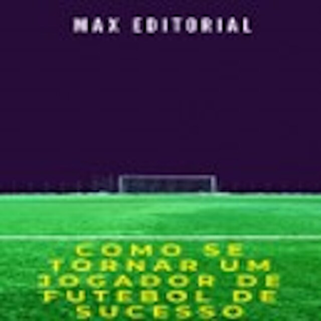 Buchcover für Com se Tornar um Jogador de Futebol de Sucesso