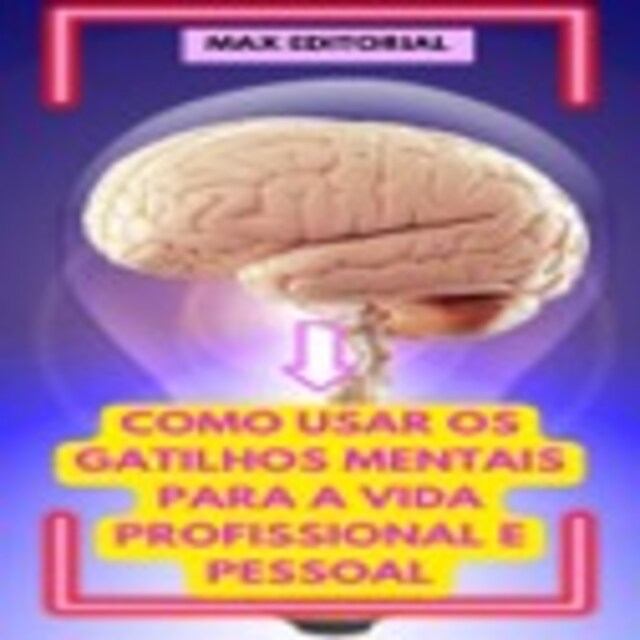 Couverture de livre pour Como usar os Gatilhos Mentais para a Vida Profissional e Pessoal