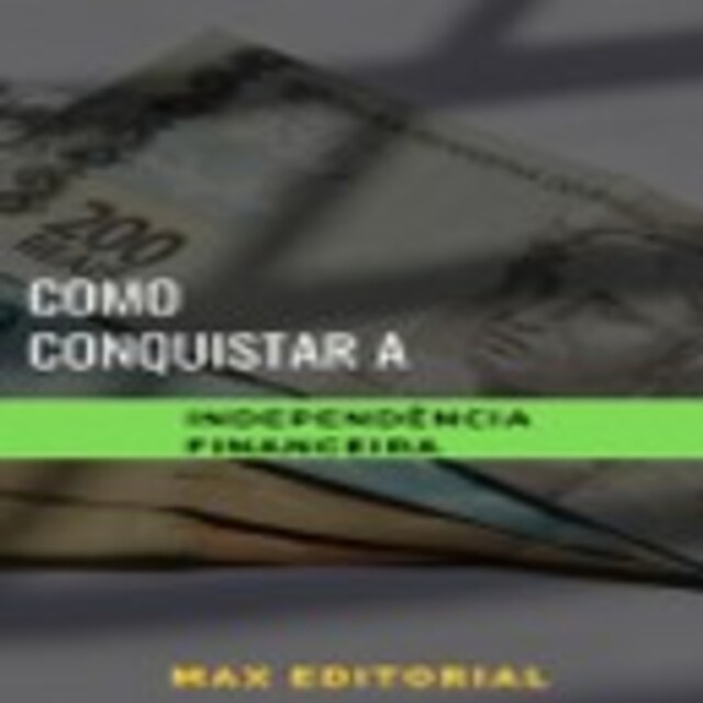 Couverture de livre pour Como Conquistar a Independência Financeira